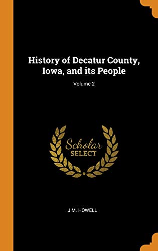 J M. Howell-History of Decatur County, Iowa, and its People; Volume 2