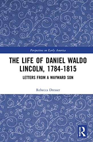 Rebecca M. Dresser-Life of Daniel Waldo Lincoln, 1784-1815