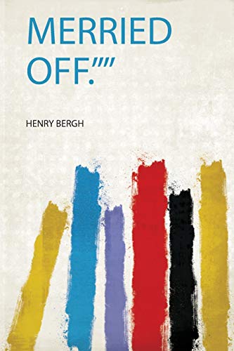 Merried Off - Henry Bergh