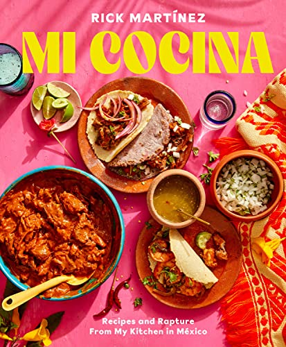 Rick Martinez-Mi Cocina : Recipes and Rapture from My Kitchen in Mexico