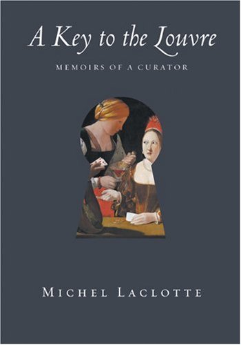 Key to the Louvre - Michel Laclotte