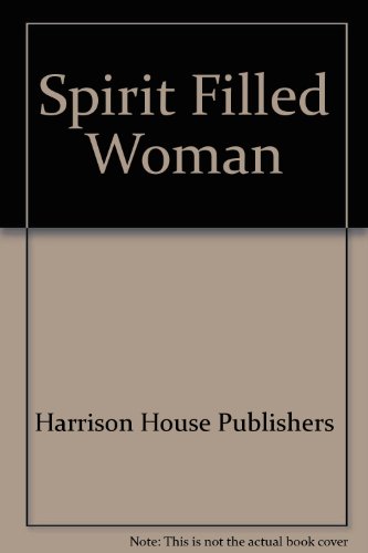 Spirit Filled Woman - Harrison House Publishers
