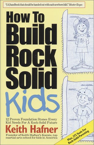 How to Build Rock Solid Kids - Keith R. Hafner