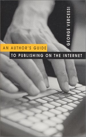 An Author's Guide to Publishing on the Internet - George Vercessi