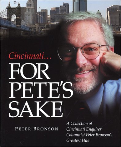 Cincinnati-- for Pete's sake - Peter Bronson