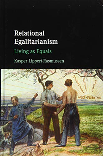 Relational Egalitarianism - Kasper Lippert-Rasmussen