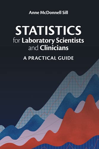Statistics for Laboratory Scientists and Clinicians - Anne McDonnell Sill