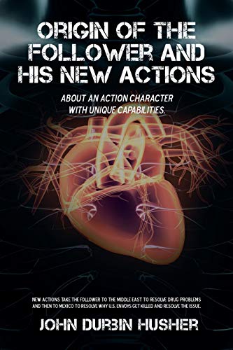 John Durbin Husher-Origin of the Follower and His New Actions