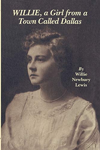Willie Newbury Lewis-Willie, a Girl from a Town Called Dallas