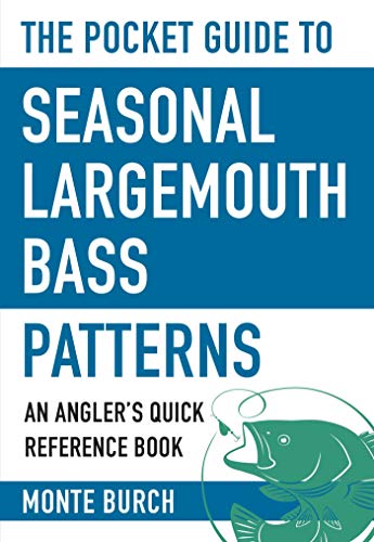 Pocket Guide to Seasonal Largemouth Bass Patterns - Monte Burch