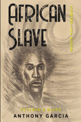 Anthony Garcia-African Slave Conquistador