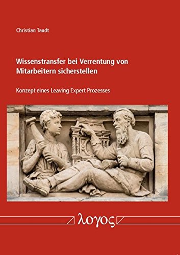 Christian Taudt-Wissenstransfer Bei Verrentung Von Mitarbeitern Sicherstellen. Konzept Eines Leaving-Expert-Prozesses