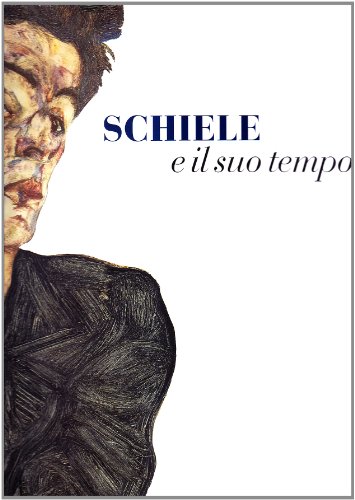 Egon Schiele-Schiele e il suo tempo