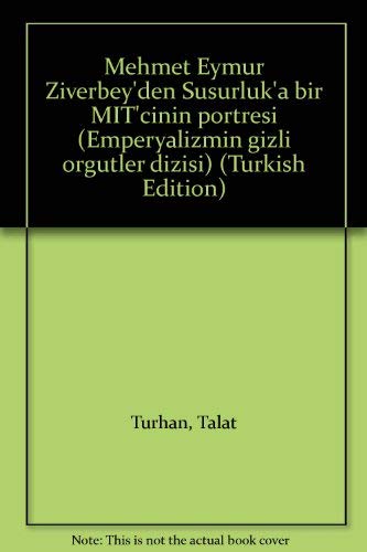 Mehmet Eymür Ziverbey'den Susurluk'a bir MİT'çinin portresi - Talat Turhan