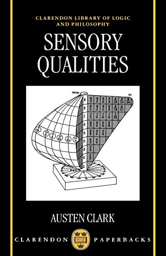 Sensory Qualities (Clarendon Library of Logic and Philosophy) - Austen Clark
