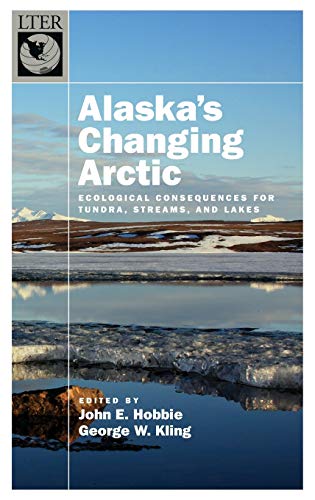 John E. Hobbie-Alaska's Changing Arctic