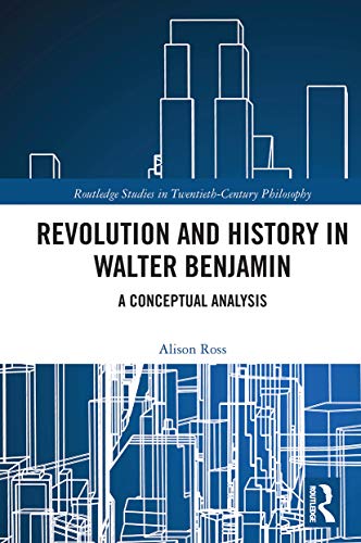 Alison Ross-Revolution and History in Walter Benjamin