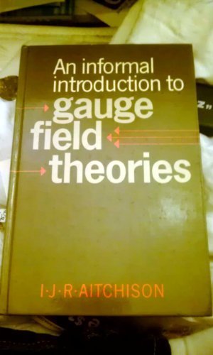 Aitchison, Ian Johnston Rhind, 1936--informal introduction to gauge field theories
