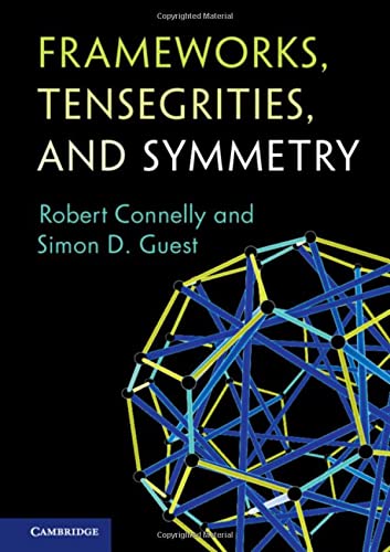 Robert Connelly-Frameworks, Tensegrities, and Symmetry