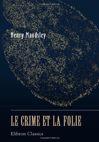 Le crime et la folie - Henry Maudsley