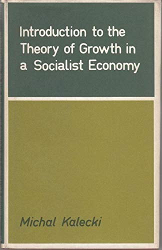 Michał Kalecki-Introduction to the theory of growth in a socialist economy.