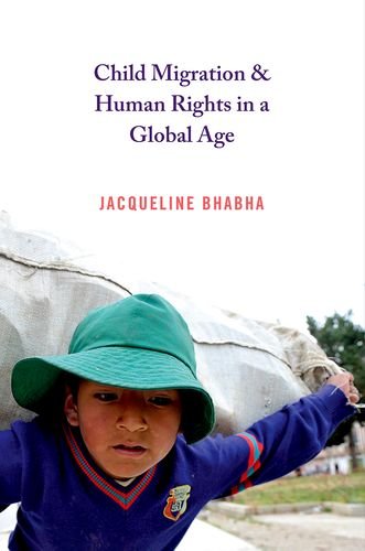 Jacqueline Bhabha-Child Migration and Human Rights in a Global Age