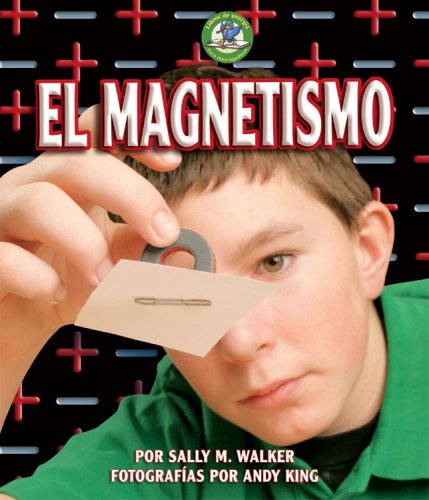El Magnetismo/Magnetism (Libros De Energia Para Madrugadores / Early Bird Energy) - Sally M. Walker
