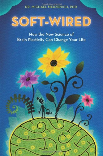 Dr. Michael Merzenich PhD-Soft-Wired