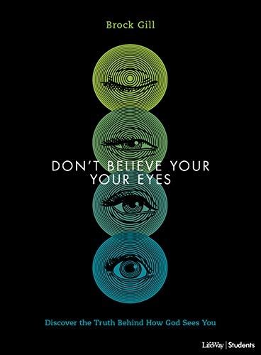 Brock Gill-Don't Believe Your Eyes - Teen Bible Study Book