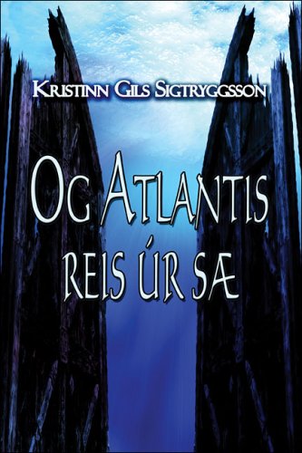 Og Atlantis reis úr sæ - Kristinn Gils Sigtryggsson