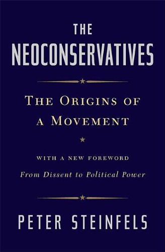 Neoconservatives : The Origins of a Movement - Peter Steinfels