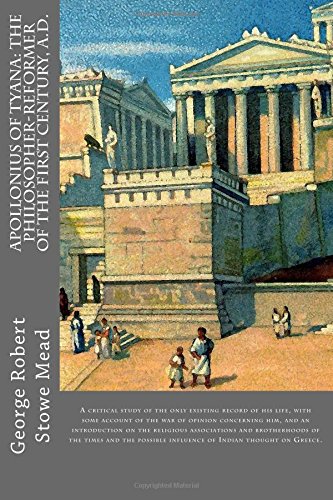 George Robert Stowe Mead-Apollonius Of Tyana : The philosopher-reformer of the first century, A.D.