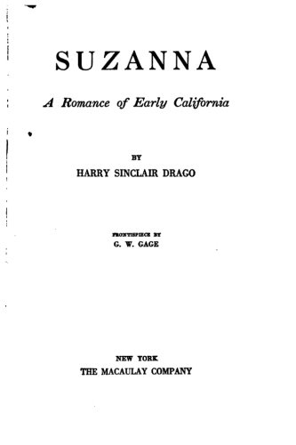 Harry Sinclair Drago-Suzanna, a Romance of Early California