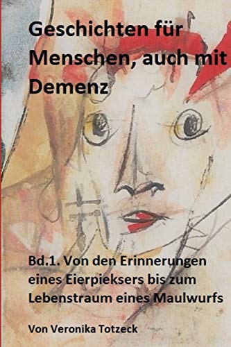 Veronika Totzeck-Von den Erinnerungen eines Eierpieksers bis zum Lebenstraum eines Maulwurfs