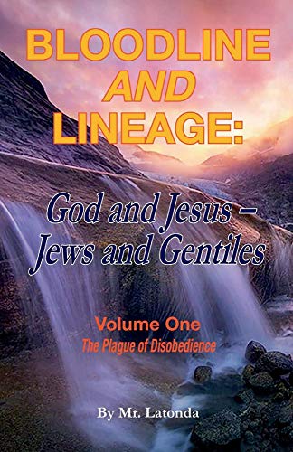 Latonda-Bloodline and Lineage : God and Jesus, Jews and Gentiles