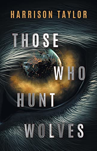 Harrison Taylor-Those Who Hunt Wolves