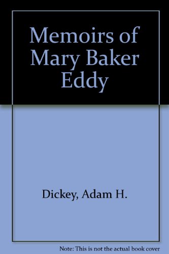 Memoirs of Mary Baker Eddy - Adam H. Dickey
