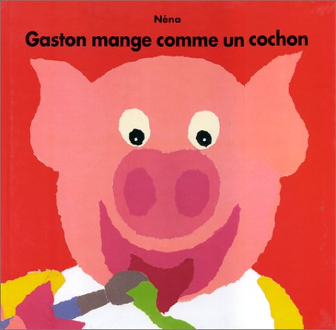 Néna-Gaston mange comme un cochon