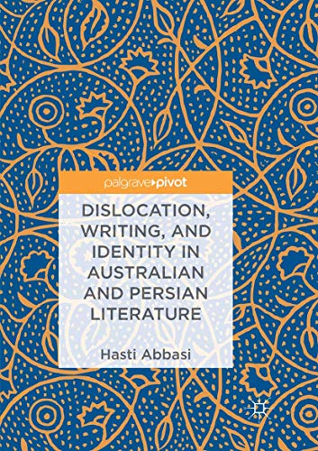Dislocation, Writing, and Identity in Australian and Persian Literature - Hasti Abbasi