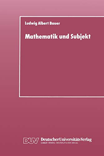 Mathematik und Subjekt - Ludwig Albert Bauer
