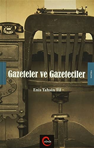 Enis Tahsin Til-Gazeteler ve Gazeteciler