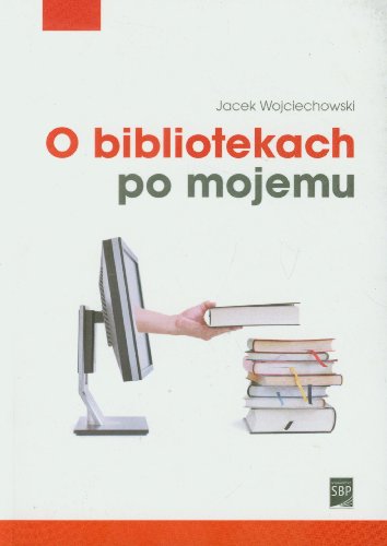 Jacek Wojciechowski-O bibliotekach po mojemu