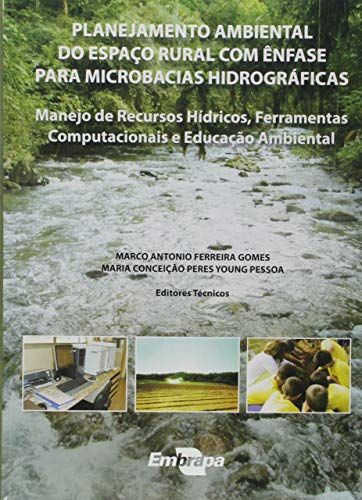 Planejamento ambiental do espaço rural com ênfase para microbacias hidrográficas - Marco Antonio Ferreira Gomes