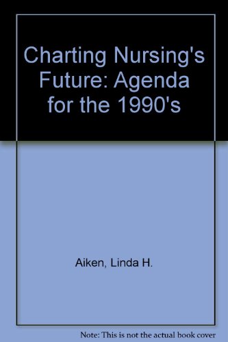 Charting nursing's future - Linda H. Aiken