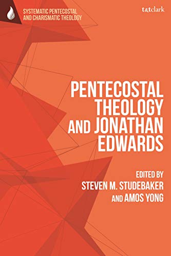 Amos Yong-Pentecostal Theology and Jonathan Edwards