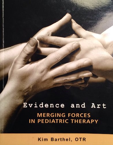 Evidence and Art Merging Forces in Pediatric Therapy - Kim Barthel