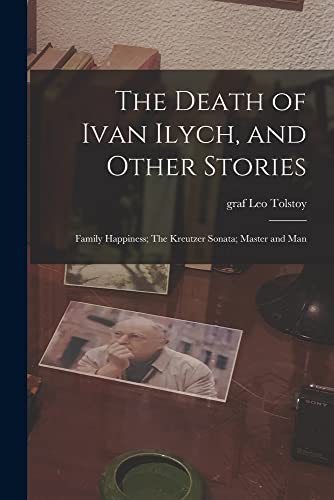 Leo Graf Tolstoy-The Death of Ivan Ilych, and Other Stories