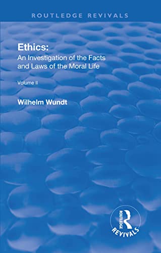Wilhelm Wundt-Revival : Ethics : an Investigation of the Facts and Laws of the Moral Life : Volume II