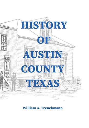 History of Austin County Texas - Stephen A. Engelking