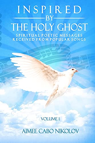 Aimee Cabo Nikolov-Inspired by the HOLY GHOST Volume 1